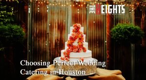 Choosing Perfect Wedding Catering in Houston