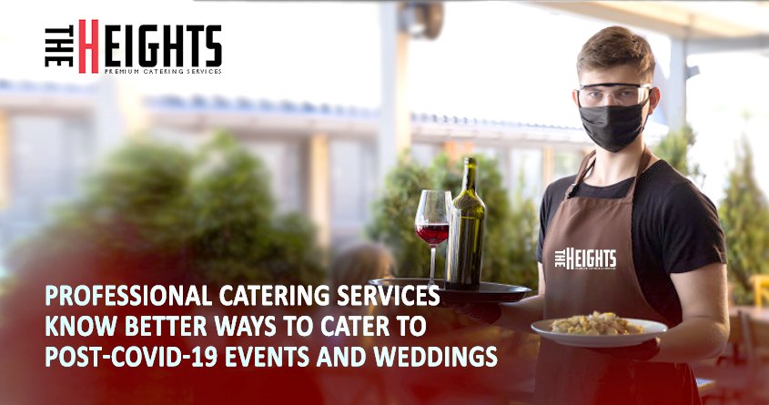 Professional Catering Services Know Better Ways to Cater To Post-COVID-19 Events and Weddings