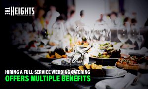 Hiring a Full-Service Wedding Catering Offers Multiple Benefits