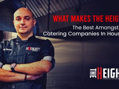 What Makes The Heights Catering The Best Amongst The Catering Companies In Houston