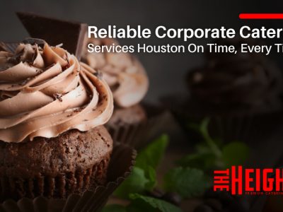 Reliable Corporate Catering Services Houston On Time, Every Time!