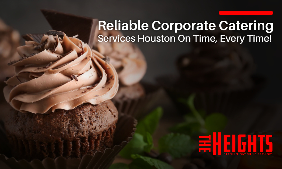 Reliable Corporate Catering Services Houston On Time, Every Time!