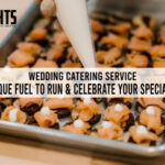 Wedding Catering Service A Unique Fuel To run & Celebrate Your Special Day